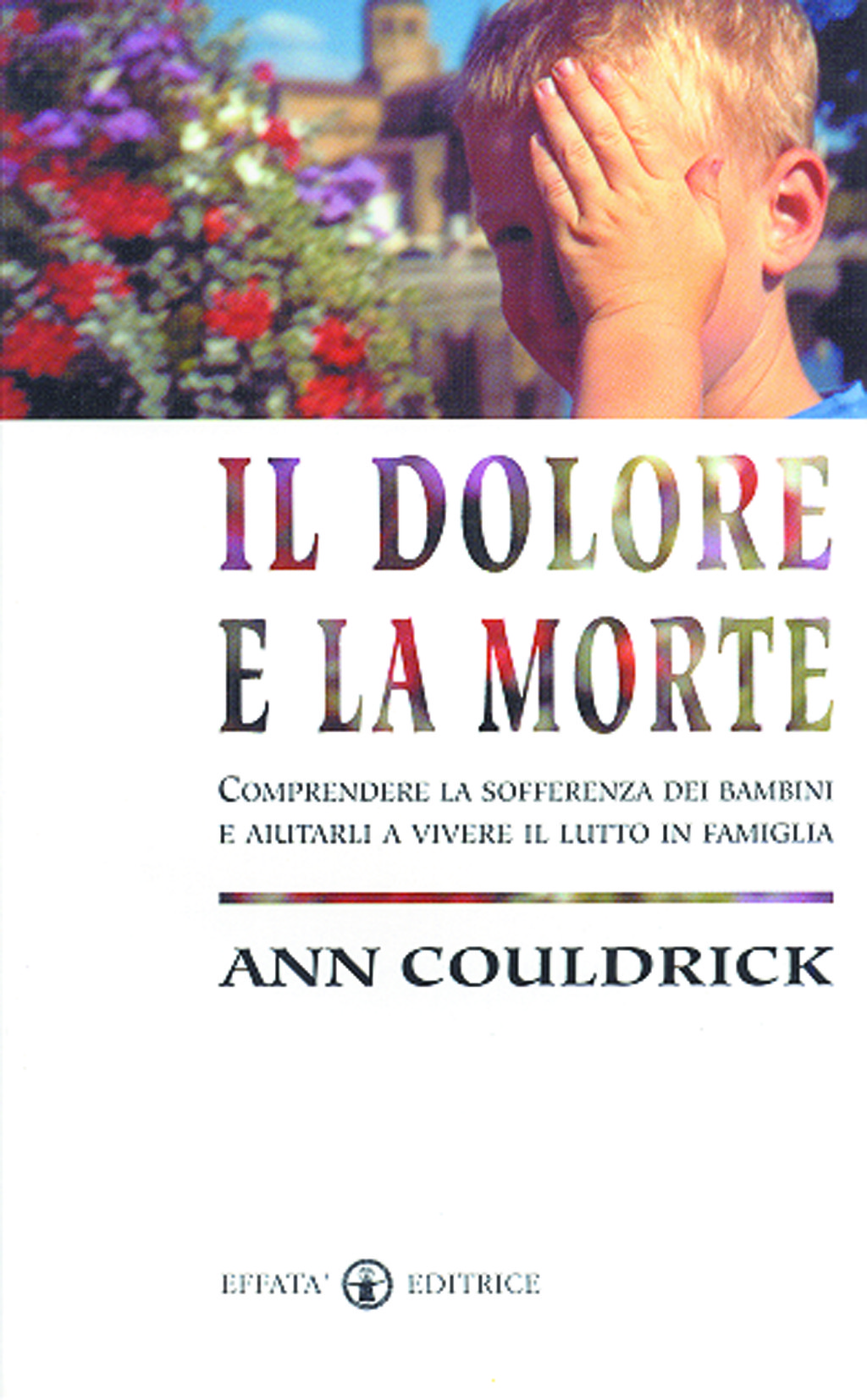 Libro «Il Dolore E La Morte» Di Ann Couldrick ~ Effatà Editrice