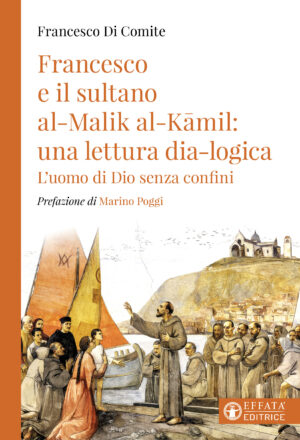 Copertina del libro Francesco e il sultano al-Malik al-Kāmil: una lettura dia-logica
