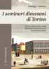 Copertina del libro I seminari diocesani di Torino