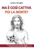 Copertina del libro Ma è così cattiva poi la morte?