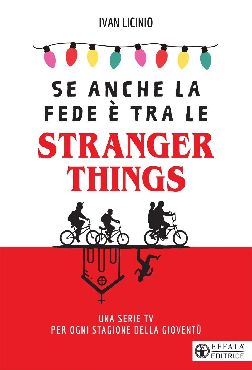 Libro «Se anche la fede è tra le Stranger Things» di Ivan Licinio